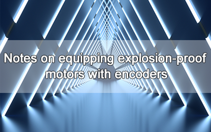 Notes on equipping explosion-proof motors with encoders