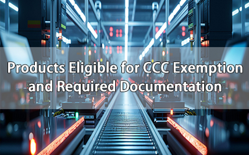 Products Eligible for CCC Exemption and Required Documentation